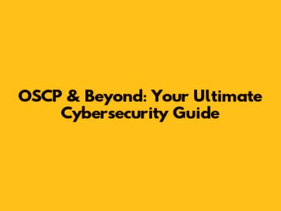 OSCP & Beyond: Your Ultimate Cybersecurity Guide