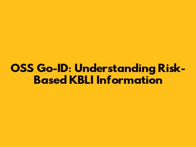 OSS Go-ID: Understanding Risk-Based KBLI Information