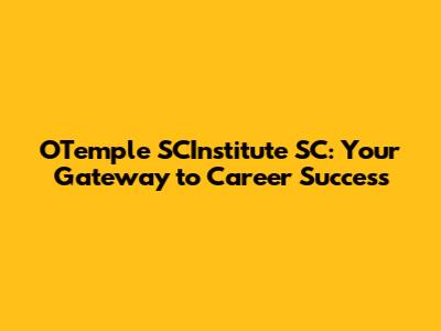 OTemple SCInstitute SC: Your Gateway to Career Success