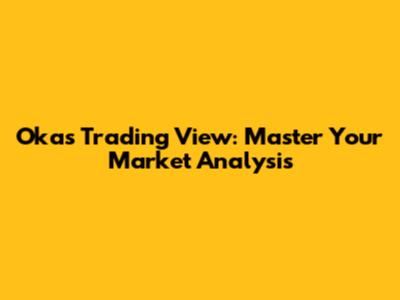 Okas Trading View: Master Your Market Analysis