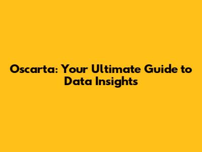 Oscarta: Your Ultimate Guide to Data Insights