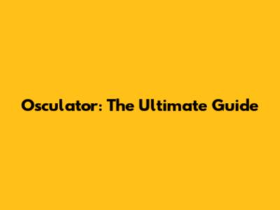 Osculator: The Ultimate Guide