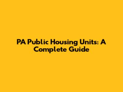 PA Public Housing Units: A Complete Guide
