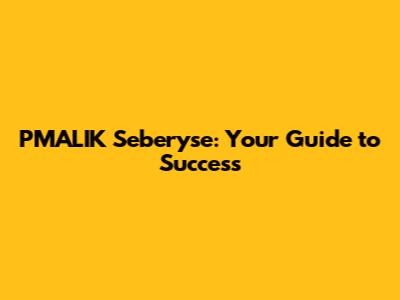 PMALIK Seberyse: Your Guide to Success