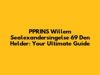 PPRINS Willem Sealexandersingelse 69 Den Helder: Your Ultimate Guide