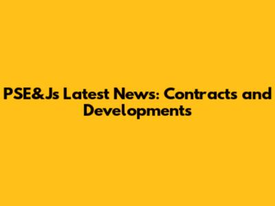 PSE&J's Latest News: Contracts and Developments