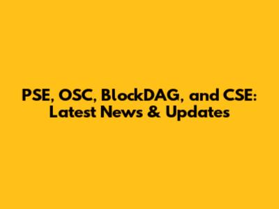 PSE, OSC, BlockDAG, and CSE: Latest News & Updates