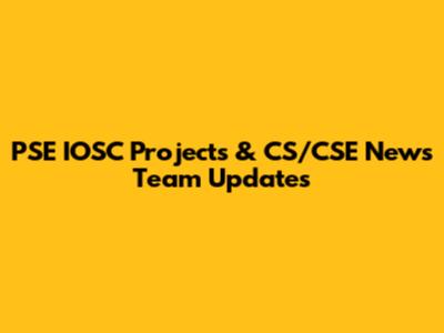 PSE IOSC Projects & CS/CSE News Team Updates