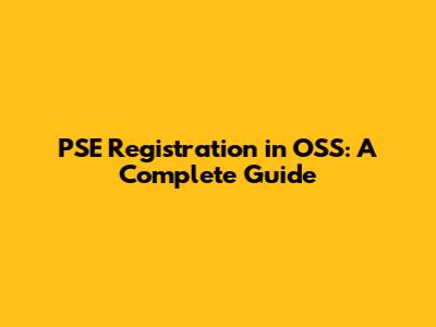 PSE Registration in OSS: A Complete Guide