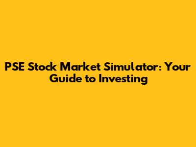 PSE Stock Market Simulator: Your Guide to Investing