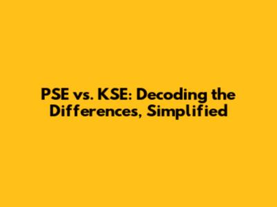 PSE vs. KSE: Decoding the Differences, Simplified