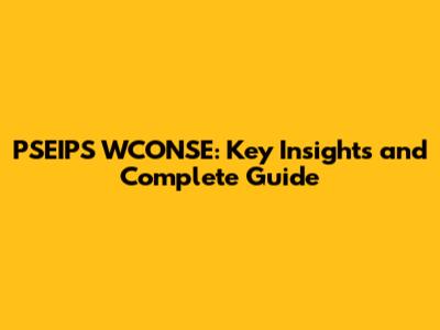 PSEIPS WCONSE: Key Insights and Complete Guide