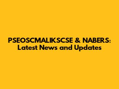 PSEOSCMALIKSCSE & NABERS: Latest News and Updates
