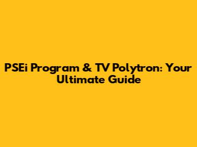 PSEi Program & TV Polytron: Your Ultimate Guide