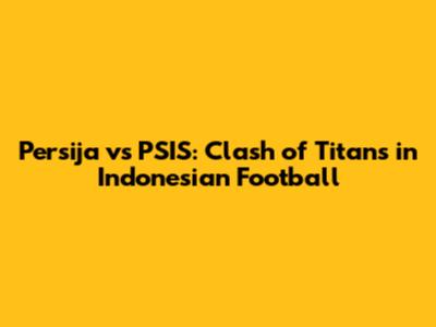 Persija vs PSIS: Clash of Titans in Indonesian Football