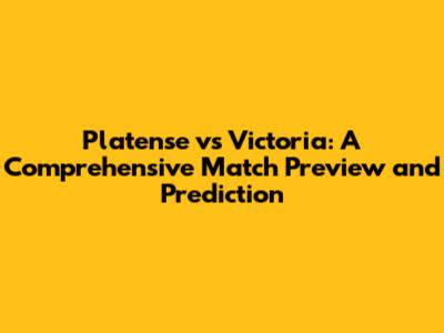 Platense vs Victoria: A Comprehensive Match Preview and Prediction
