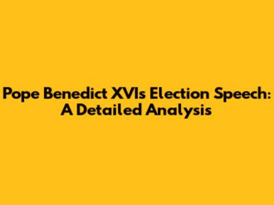 Pope Benedict XVI's Election Speech: A Detailed Analysis
