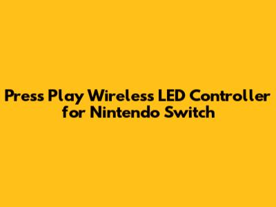Press Play Wireless LED Controller for Nintendo Switch