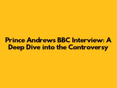 Prince Andrew's BBC Interview: A Deep Dive into the Controversy