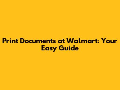 Print Documents at Walmart: Your Easy Guide