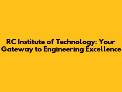 RC Institute of Technology: Your Gateway to Engineering Excellence