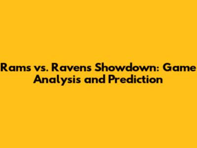 Rams vs. Ravens Showdown: Game Analysis and Prediction