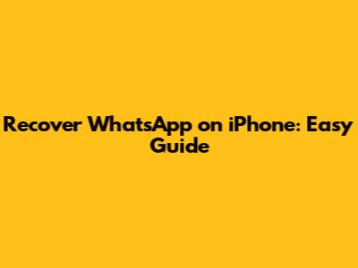 Recover WhatsApp on iPhone: Easy Guide