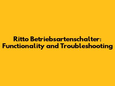 Ritto Betriebsartenschalter: Functionality and Troubleshooting