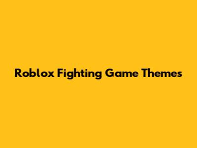 Roblox Fighting Game Themes
