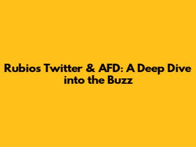 Rubio's Twitter & AFD: A Deep Dive into the Buzz