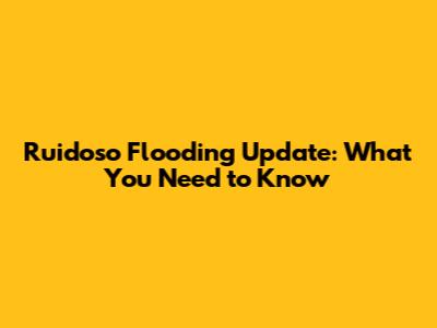 Ruidoso Flooding Update: What You Need to Know