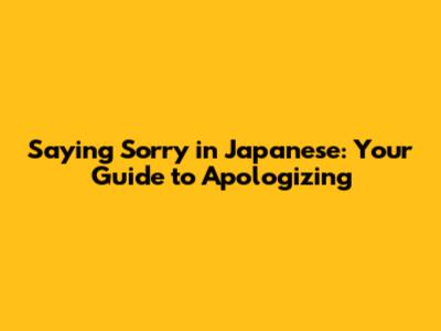 Saying Sorry in Japanese: Your Guide to Apologizing
