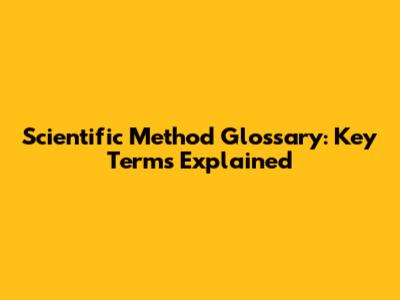 Scientific Method Glossary: Key Terms Explained