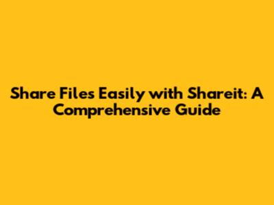 Share Files Easily with Shareit: A Comprehensive Guide
