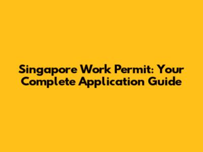 Singapore Work Permit: Your Complete Application Guide