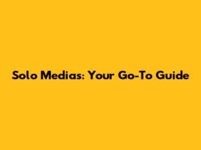 Solo Medias: Your Go-To Guide