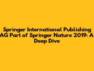 Springer International Publishing AG Part of Springer Nature 2019: A Deep Dive