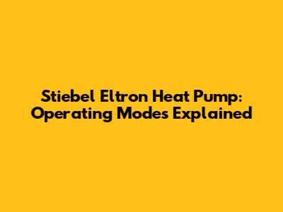 Stiebel Eltron Heat Pump: Operating Modes Explained