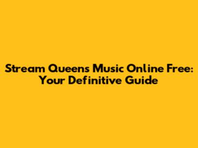 Stream Queen's Music Online Free: Your Definitive Guide