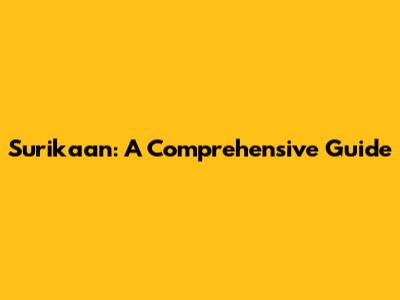 Surikaan: A Comprehensive Guide