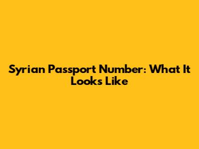 Syrian Passport Number: What It Looks Like