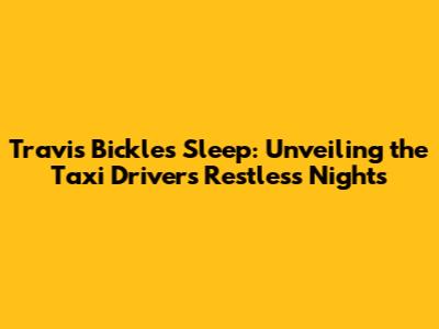 Travis Bickle's Sleep: Unveiling the Taxi Driver's Restless Nights