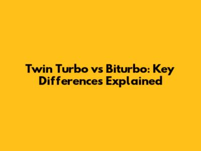 Twin Turbo vs Biturbo: Key Differences Explained