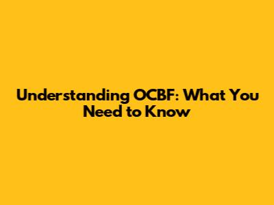 Understanding OCBF: What You Need to Know