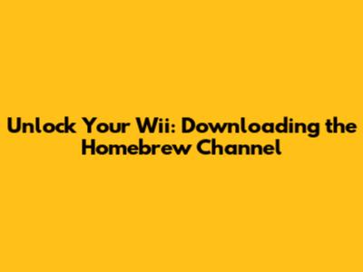 Unlock Your Wii: Downloading the Homebrew Channel