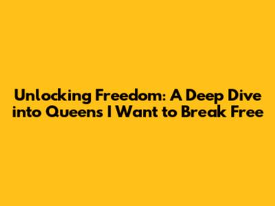 Unlocking Freedom: A Deep Dive into Queen's 'I Want to Break Free'