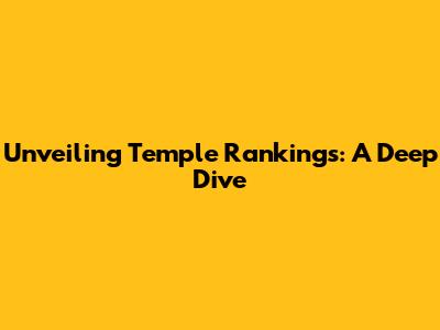 Unveiling Temple Rankings: A Deep Dive