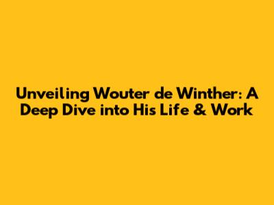 Unveiling Wouter de Winther: A Deep Dive into His Life & Work