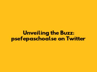 Unveiling the Buzz: psefepaschoalse on Twitter