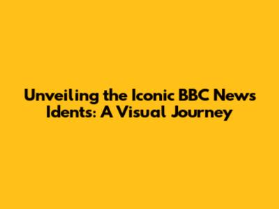 Unveiling the Iconic BBC News Idents: A Visual Journey